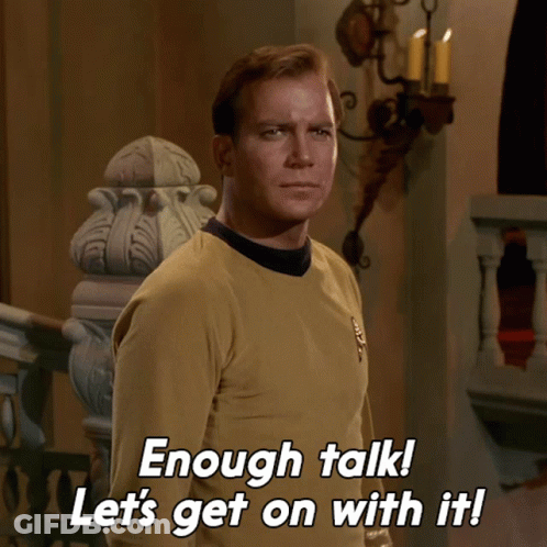 Man In Star Trek Uniform Says Enough Talk Let's Get On With It GIF