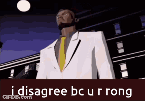 Man In Suit And Tie Saying I Disagree Bc Ur Rong GIF