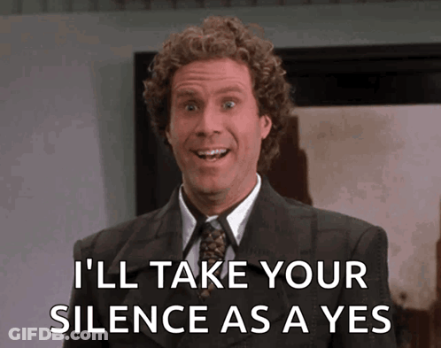 Man In Suit And Tie Says I'll Take Your Silence As A Yes GIF