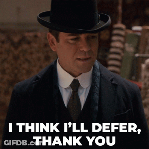 Man In Suit And Top Hat Says I Think I'll Defer Thank You GIF
