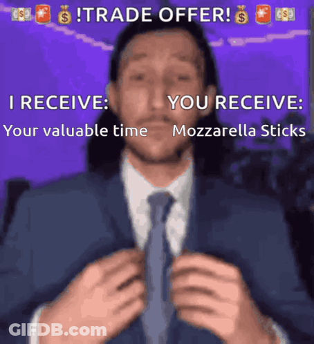Man In Suit Saying Trade Offer I Receive Your Valuable Time Mozzarella Sticks GIF