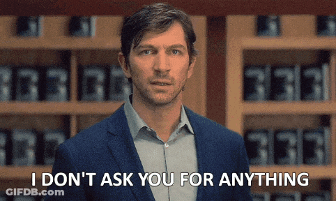 Man In Suit Says I Don't Ask You For Anything GIF