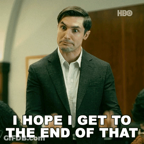 Man In Suit Says I Hope I Get To The End Of That GIF