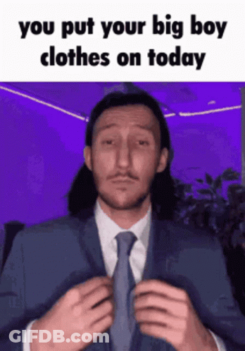 Man In Suit Says You Put Your Big Boy Clothes On Today GIF