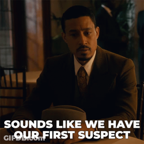 Man In Suit Sounds Like We Have Our First Suspect GIF