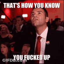Man In Suit That's How You Know You Fucked Up GIF