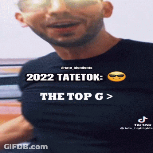 Man In Sunglasses And Black Shirt Says 2022 Tatetek The Top G GIF