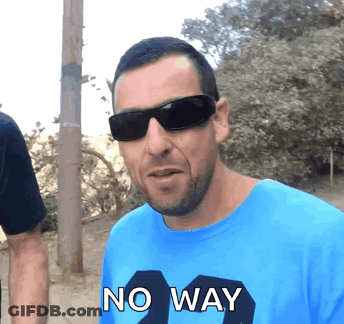 Man In Sunglasses And Blue Shirt Saying No Way GIF