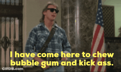 Man In Sunglasses And Plaid Shirt Says I Have Come Here To Chew Bubble Gum And Kick Ass GIF