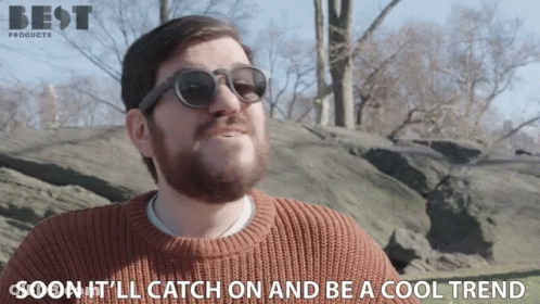 Man In Sunglasses And Sweater Says Soon It'll Catch On GIF