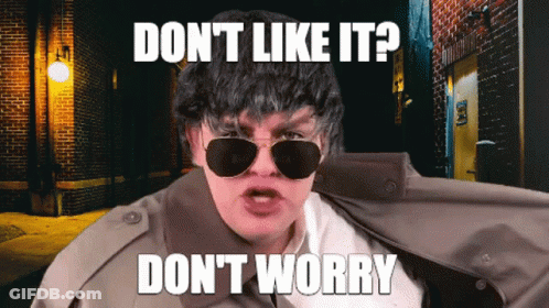 Man In Sunglasses And Trench Coat: Don't Like It? Don't Worry GIF
