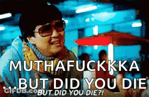 Man In Sunglasses Muthafuckka But Did You Die GIF