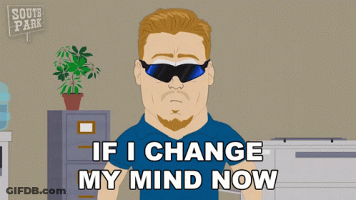 Man In Sunglasses Saying If I Change My Mind Now GIF
