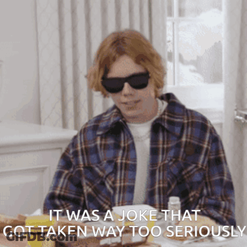 Man In Sunglasses Saying Joke Was Taken Seriously GIF