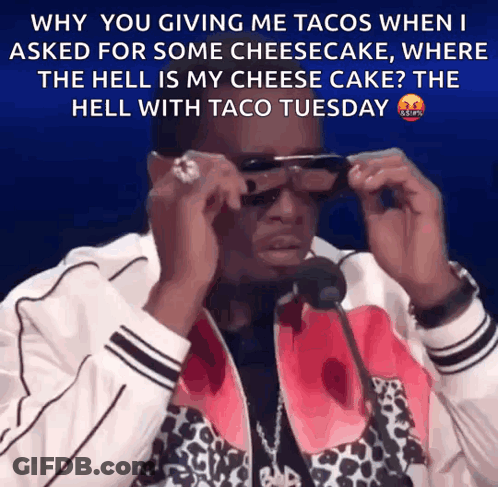 Man In Sunglasses Saying Why You Giving Me Tacos GIF