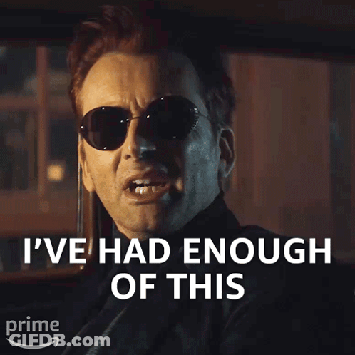 Man In Sunglasses Says I've Had Enough Of This GIF