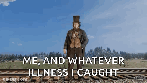 Man In Top Hat Saying Me And Whatever Illness I Caught GIF