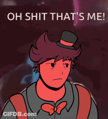 Man In Top Hat Saying Oh Shit That's Me GIF