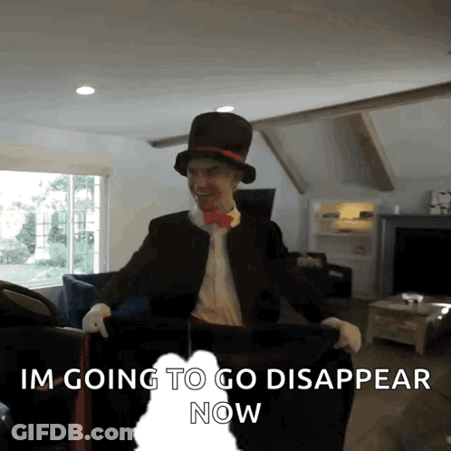 Man In Top Hat Says I'm Going To Disappear GIF