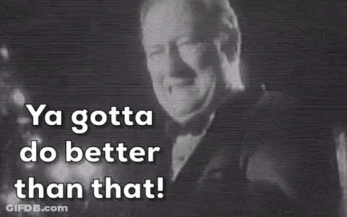 Man In Tuxedo Ya Gotta Do Better Than That GIF