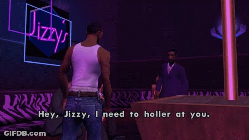 Man In Video Game Says Hey Jizzy I Need To Holler At You GIF