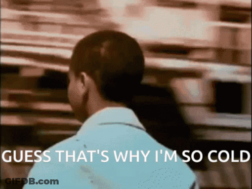 Man In White Shirt Says Guess That's Why I'm So Cold GIF