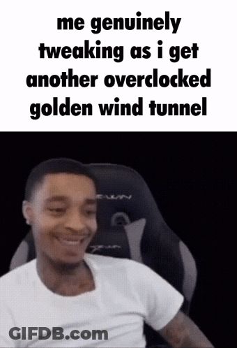 Man In White Shirt Smiling Me Genuinely Tweaking As I Get Another Overclocked Golden Wind Tunnel GIF
