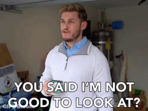 Man In White Sweater Holding Coffee Says You Said I'm Not Good To Look At GIF