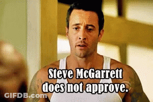 Man In White Tank Top Says Steve McGarrett Does Not Approve GIF