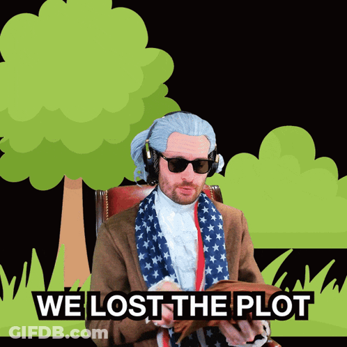 Man In Wig And Sunglasses Saying We Lost The Plot GIF