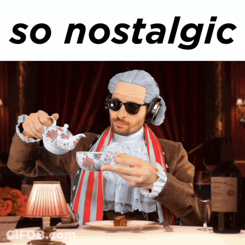 Man In Wig Pouring Tea Saying So Nostalgic GIF