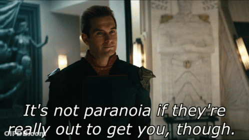 Man It's Not Paranoia If They're Really Out To Get You GIF