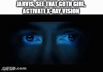 Man Jarvis See That Goth Girl Activate X-Ray Vision GIF