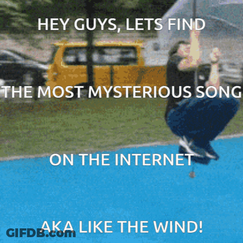 Man Jumping Hey Guys Lets Find The Most Mysterious Song On The Internet Like The Wind GIF