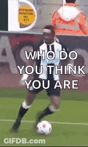 Man Kicking Soccer Ball Saying Who Do You Think You Are GIF