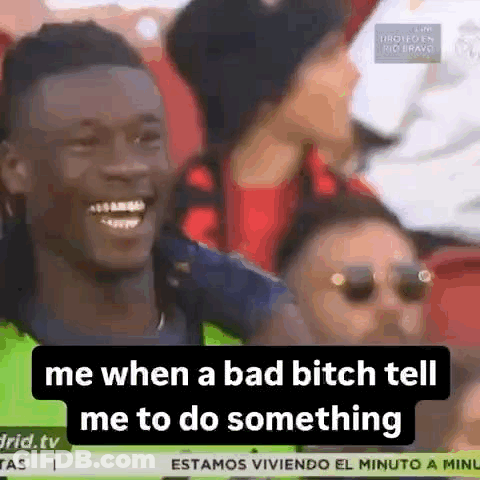 Man Laughing In Stadium Woman Says Me When A Bad Bitch Tell Me To Do Something GIF