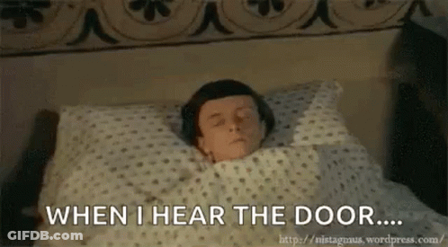 Man Laying In Bed Eyes Closed Saying When I Hear The Door GIF
