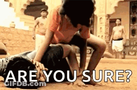 Man Laying On Another With Are You Sure GIF