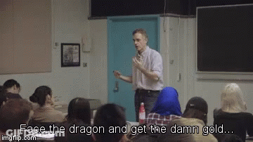 Man Lecturing Says Face The Dragon And Get The Damn Gold GIF