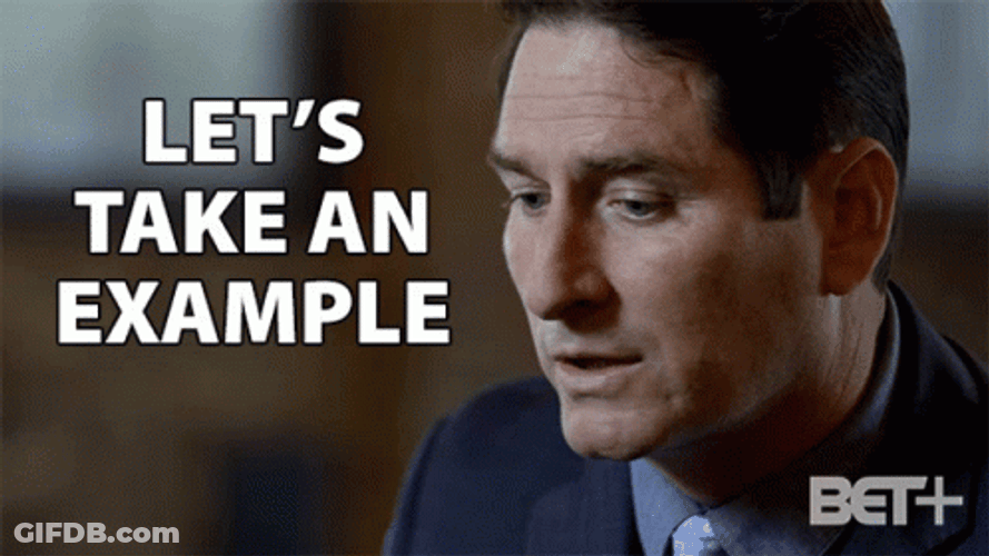 Man Lets Take An Example GIF
