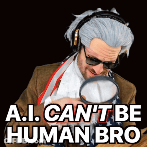 Man Looking Through Magnifying Glass Saying AI Can't Be Human Bro GIF