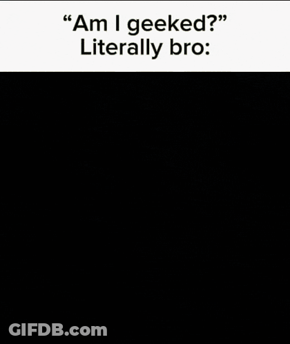 Man Making Face Saying Am I Geeked Literally Bro GIF