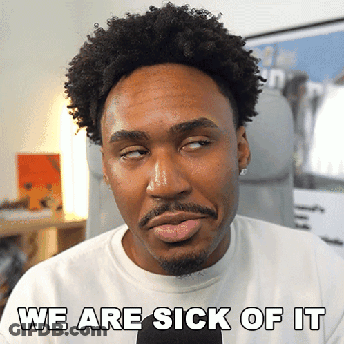 Man Making Face Saying We Are Sick Of It GIF