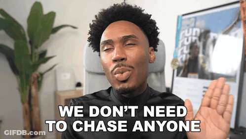 Man Making Face Saying We Don't Need To Chase Anyone GIF