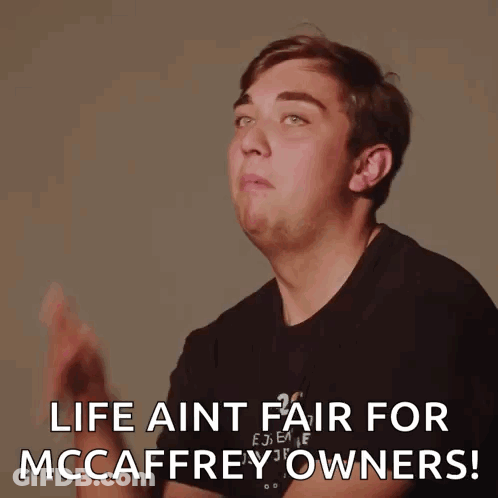 Man Making Funny Face Saying Life Aint Fair For McCaffrey Owners GIF
