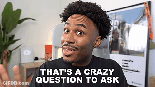 Man Making Funny Face Saying That's A Crazy Question GIF