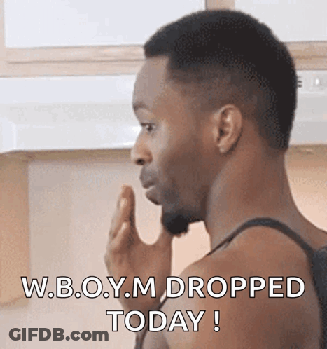 Man Making Funny Face Saying W.b.o.y.m Dropped Today GIF