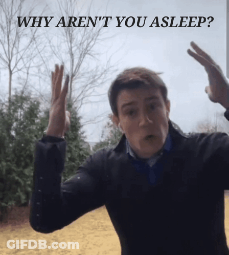 Man Making Funny Face Saying Why Aren't You Asleep GIF