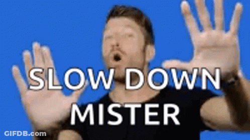 Man Making Stop Sign Saying Slow Down Mister GIF