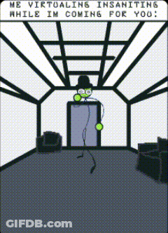 Man Me Virtualing Insanities While Im Coming For You GIF